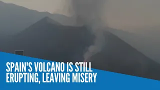Spain's volcano is still erupting, leaving misery