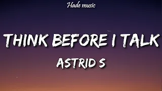Astrid S - Think Before I Talk (Lyrics)