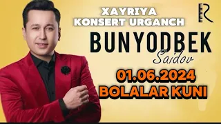 BUNYOD SAIDOV XAYRIYA KONSERTI 01.06.2024 BOLALAR BAYRAMI BILAN TABRIKLAYMAN #bunyodsaidov #Kanserti