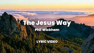 The Jesus Way - Phil Wickham (Lyric Video)