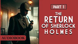 The Return of Sherlock Holmes - Part 1 [AUDIOBOOK]