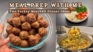 🍋Spring Meal Prep | Two Delicious Turkey Meatball Dinner Ideas | Spring Soup