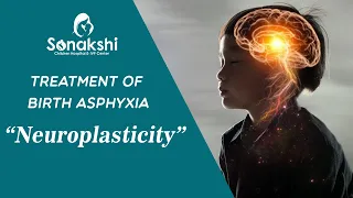 Treatment of birth asphyxia. Neuroplasticity. why treatment should be started early