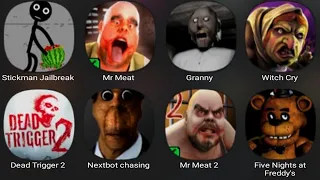 Stickman Jailbreak,Mr Meat,Granny,Witch Cry,Dead Trigger 2,Nexxtbot Chasing,Mr Meat 2,Five Nights