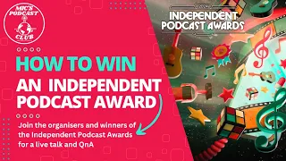 How To Win An Independent Podcast Award