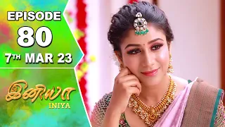 Iniya Serial | Episode 80 | 7th Mar 2023 | Alya Manasa | Rishi | Saregama TV Shows Tamil