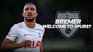 Bremer - Welcome to Tottenham? - 2022ᴴᴰ