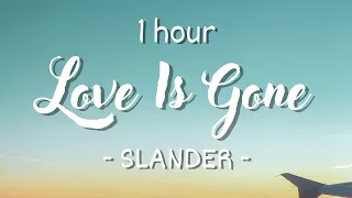 [1 HOUR - Lyrics] SLANDER - Love Is Gone