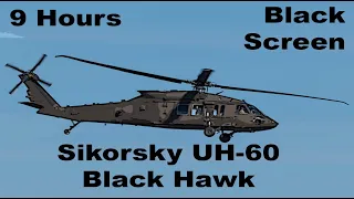 9 Hours Helicopter Sound Black Hawk UH-60, Black Screen, Dream, ASMR, Meditation, Sleep, Aviation