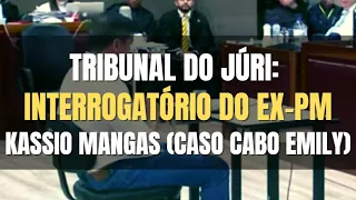 🔴Tribunal do Júri - Interrogatório Judicial do ex-PM Kassio Mangas (Caso Emily Karine)