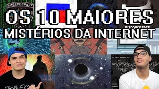 OS 10 MAIORES MISTÉRIOS DA INTERNET