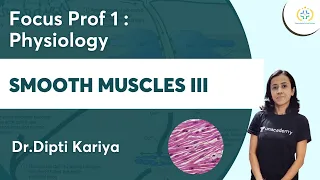 Smooth Muscles - III | Focus Prof 1 Physiology | Unacademy Future Doctors | Dr.Dipti