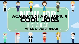 ACADEMY STARS (YEAR 6)TOPIC 4 COOL JOBS page 48 50