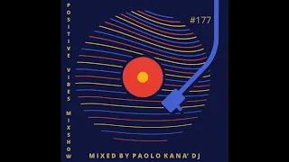 Positive Vibes Mixshow #177, Dj Paolo Kanà, 10 05 2024