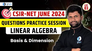 Basis & Dimension | linear Algebra | Target CSIR NET 2024 | Questions Practice Session | IFAS