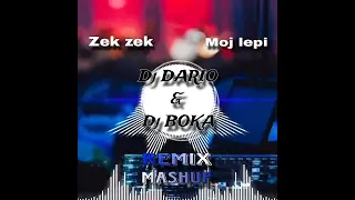 Dj DARIO & Dj BOKA - Zek Zek Remix Moj Lepi Mashap