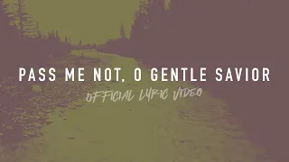 Pass Me Not, O Gentle Savior | Reawaken Hymns | Official Lyric Video