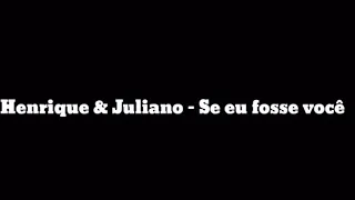 Henrique e Juliano - se eu fosse você ( Letra )