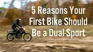 Top 5 Reasons your first Bike should be a Dual-Sport