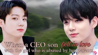 When CEO son fell in love with the girl who is abused by her parents {Jungkook oneshot}