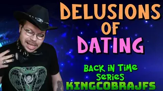 Delusions of Dating - KingCobraJFS - Back in Time Series