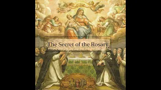 50 - Revelations from the Blessed Mother about the Rosary - The Secret of the Rosary