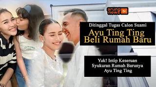 Ditinggal Tugas Calon Suami, Ayu Ting Ting Malah Beli Rumah Baru!  Intip Yuk, Rumah Baru  Ayu!!