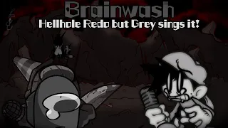 Brainwash / Hellhole Redo but Grey sings it! (FNF Cover)