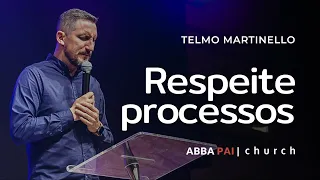 Respeite Processos-Pr Telmo Martinello | ABBA PAI CHURCH