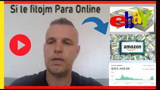 Si te Fitojm para Online me Shopify Amazon ebay dhe si te bejm Shitje sa me shume qe te fitojm Para