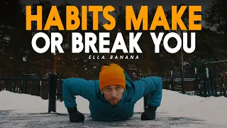 HABITS MAKE OR BREAK YOU - Motivational Video
