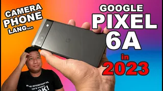 Google Pixel 6A in 2023 - Detalyadong Review