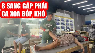 8 Sang gặp phải ca xoa bóp khó | Liệu 8 sang có giúp được cô hết đau xương khớp