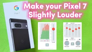 How to make your Pixel 7 phone louder