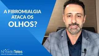 FIBROMIALGIA ATACA OS OLHOS? DOR CRÔNICA