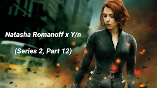 Natasha Romanoff x Y/n (Series 2 - Part 12)