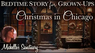Bedime Story for Grown-Ups 🎄 CHRISTMAS IN CHICAGO  ✨ Cozy Story for Sleep