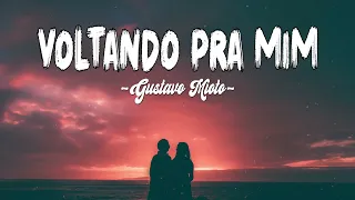 Gustavo Mioto ~ Voltando Pra Mim (Letra / Lyrics)
