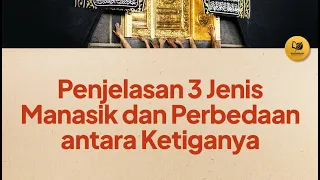 29. Penjelasan Tiga Jenis Manasik dan Perbedaan antara Ketiganya