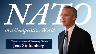 NATO in a Competitive World: A Conversation with Jens Stoltenberg