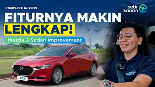 DAPAT PENYEGARAN BARU, APA SAJA? | MAZDA 3 SEDAN IMPROVEMENT | SETIR KANAN