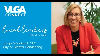 Local Leaders - Jacqui Weatherill, CEO, City of Greater Dandenong