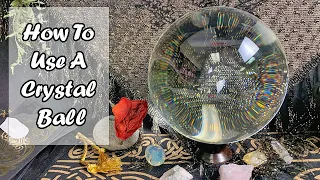 How to Use A Crystal Ball - A Beginners Guide To Scrying