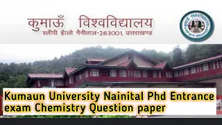 kumaun University Nainital chemistry phd entrance previous year question paper | 2019