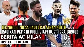 MILAN WAJIB KALAHKAN PORTO❗️Pioli Siapkan Racikan Pemain📑Giroud Komentar Duet Dgn Ibra🔊Forza Milan❤️