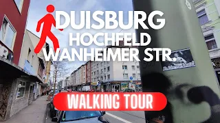 Duisburg - Hochfeld Wanheimer Str. | Walking Tour | März 2023