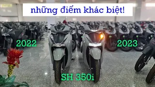 SH 350i mới 2023 đã về, So sánh với mẫu SH 350i 2022 | cục máy SH 350i 2022 và 2023 khác nhau gì?