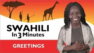 Learn Swahili - Swahili in Three Minutes - Greetings