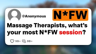 Massage Therapists, what's your most N*FW session?