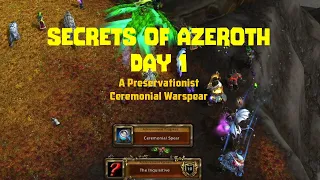 Secrets of Azeroth Day 1! - A Preservationist and Ceremonial Spear - World of Warcraft Dragonflight